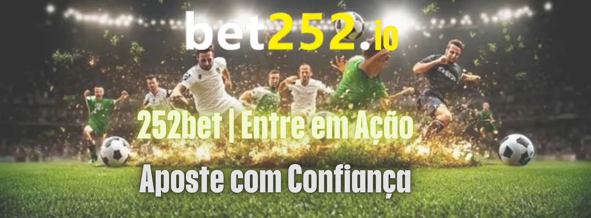 252bet | Entre em Ação Aposte com Confiança