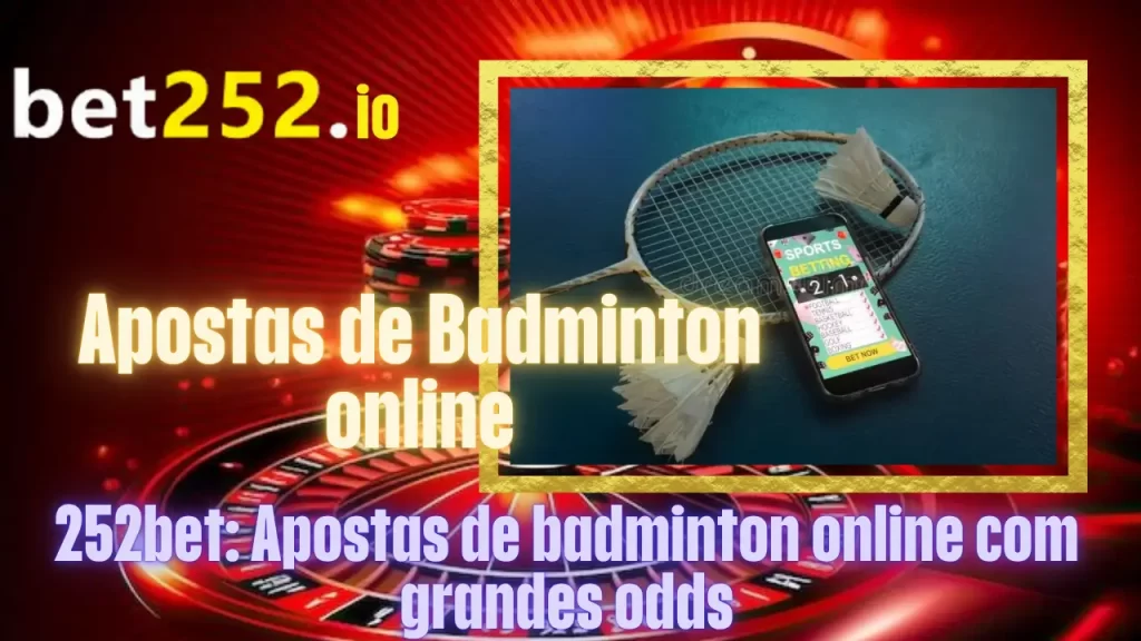 252bet: Apostas de badminton online com grandes odds