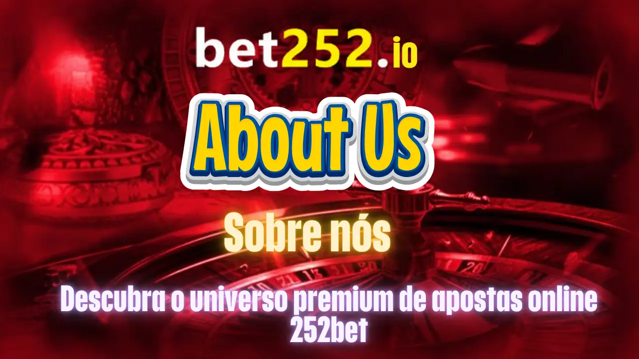 Descubra o universo premium de apostas online 252bet